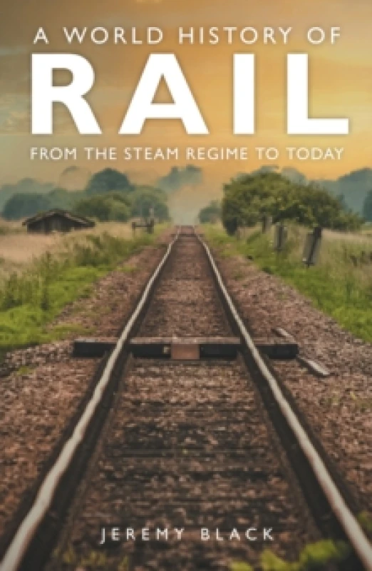 Image of A World History of Rail : From the Steam Regime to Today Paperback / softback