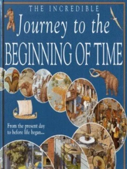 Image of The Incredible Journey to the Beginning of Time by Nicholas Harris and Robert Peberdy and Alessandro Rabatti and Andrea Ricciardi Di Gaudesi Hardback