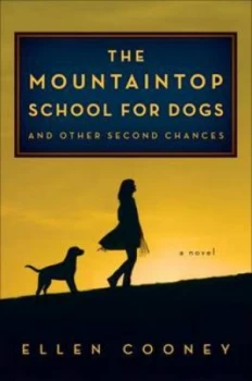Image of The Mountaintop School for Dogs and Other Second Chances by Ellen Cooney Hardback