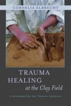 Image of Trauma Healing at the Clay Field by Heinz Deuser Paperback
