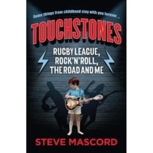 Image of Touchstones : Rugby League, Rock 'n' Roll, The Road and Me