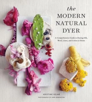 Image of The Modern Natural Dyer by Kristine Vejar Hardback