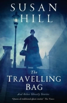 Image of The Travelling Bag and Other Ghostly Stories by Susan Hill Book