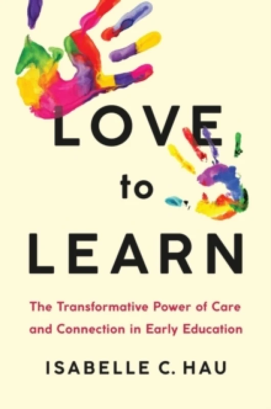Image of Love to Learn : The Transformative Power of Care and Connection in Early Education Hardback