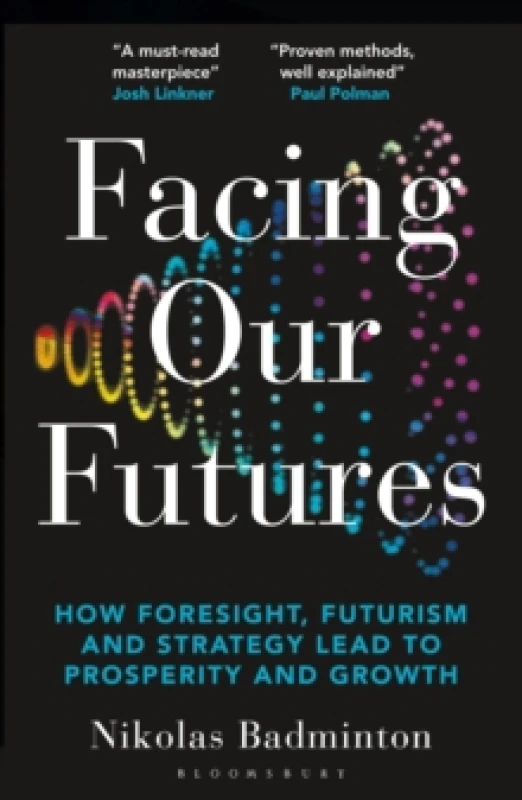 Image of Facing Our Futures : How Foresight, Futures Design and Strategy Creates Prosperity and Growth Paperback / softback