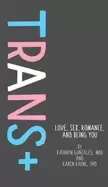 Image of trans love sex romance and being you gonzales mba kathryn rayne phd karen a
