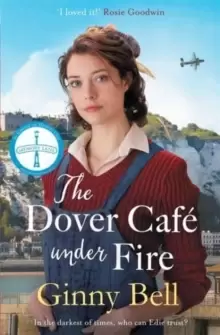 Image of The Dover Cafe Under Fire : A moving and dramatic WWII saga (The Dover Cafe Series Book 3)