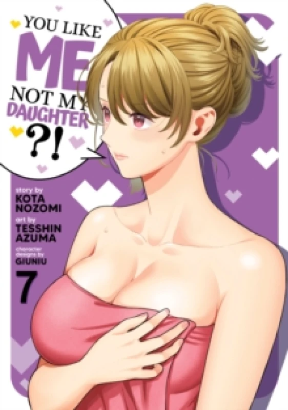 Image of You Like Me, Not My Daughter?! (Manga) Vol. 7 Paperback / softback