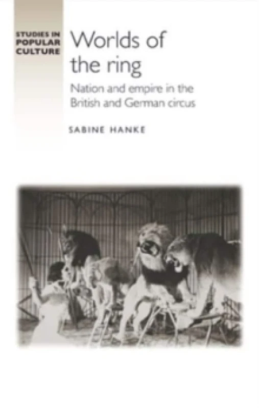 Image of Worlds of the Ring : Nation and Empire in the British and German Circus Hardback