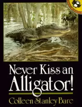 Image of Never Kiss an Alligator by Colleen Stanley Bare