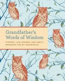 Image of Grandfather's Words of Wisdom Journal : Stories, Life Lessons and Family Memories for My Grandchild