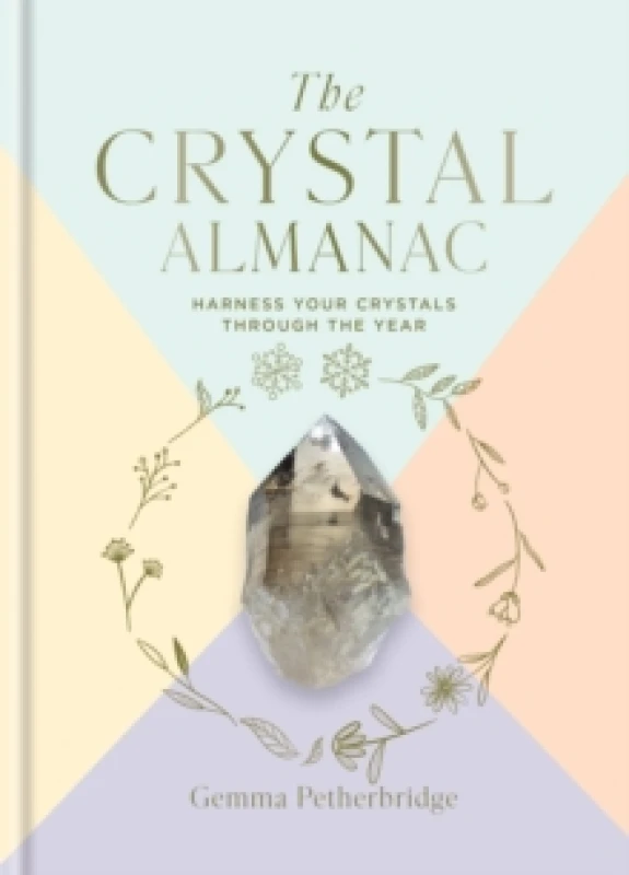 Image of The Crystal Almanac : Harness Your Crystals Through the Year Hardback