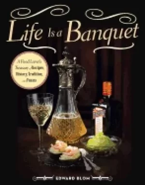 Image of life is a banquet a food lover s treasury of recipes history tradition and