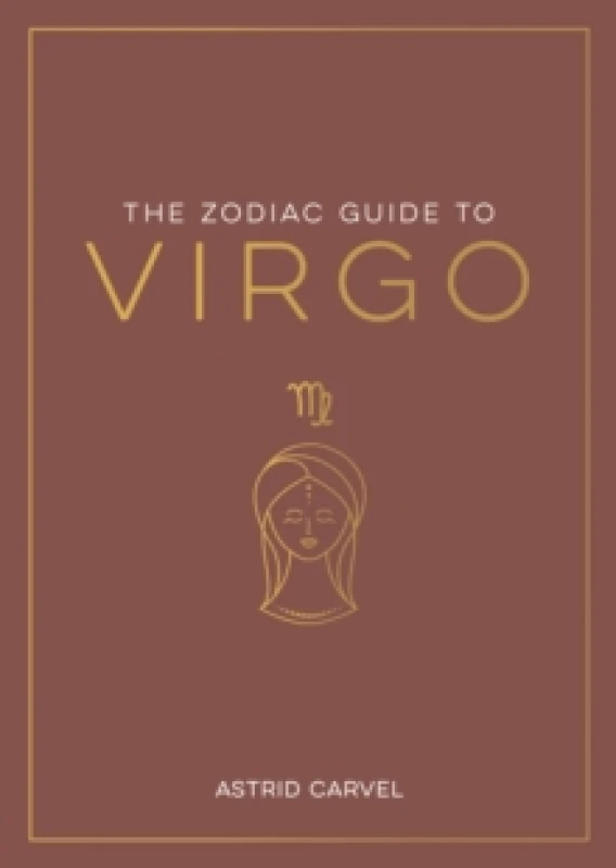 Image of The Zodiac Guide to Virgo : The Ultimate Guide to Understanding Your Star Sign, Unlocking Your Destiny and Decoding the Wisdom of the Stars Paperback