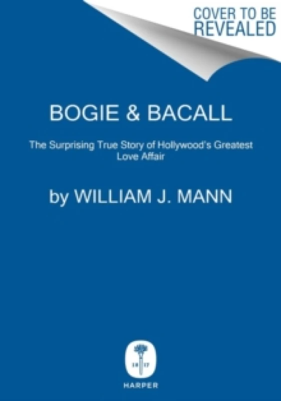 Image of Bogie & Bacall : The Surprising True Story of Hollywood's Greatest Love Affair Hardback