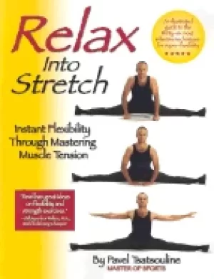 Image of relax into stretch instant flexibility through mastering muscle tension