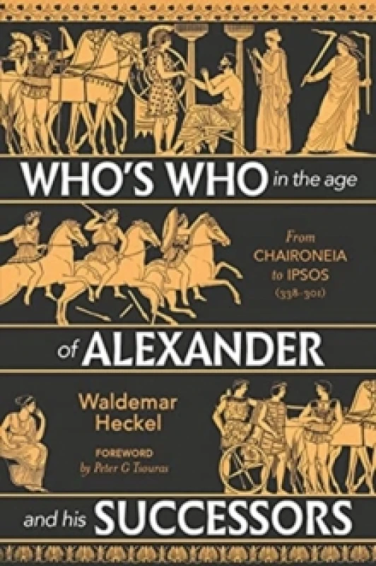 Image of Who's Who in the Age of Alexander and his Successors : From Chaironeia to Ipsos (338-301 BC) Hardback