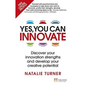 Image of Yes, You Can Innovate: Discover your innovation strengths and develop your creative potential by Natalie Turner (Paperback)