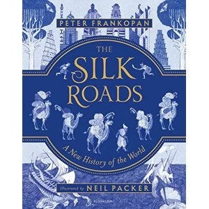 Image of The Silk Roads A New History of the World - Illustrated Edition Hardback 2018