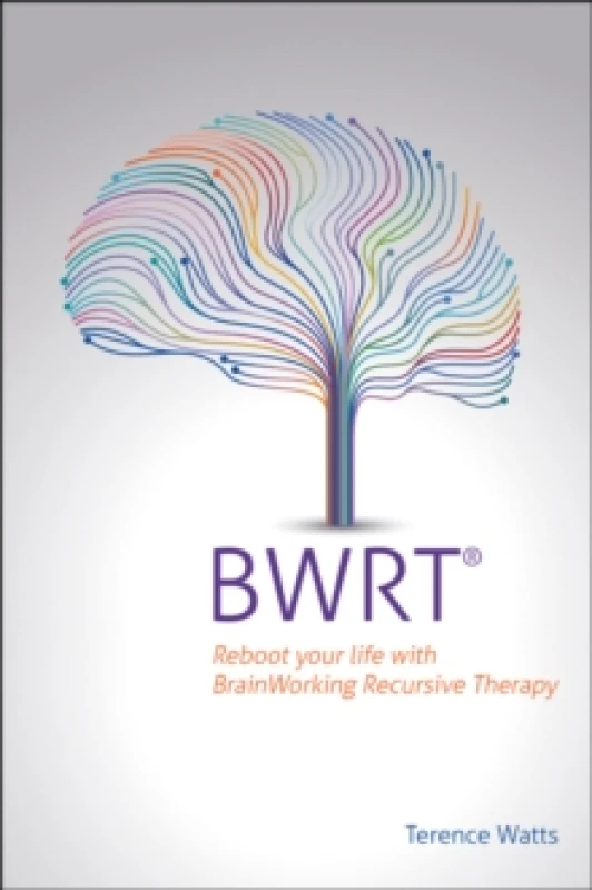 Image of BWRT : Reboot your life with BrainWorking Recursive Therapy Paperback / softback