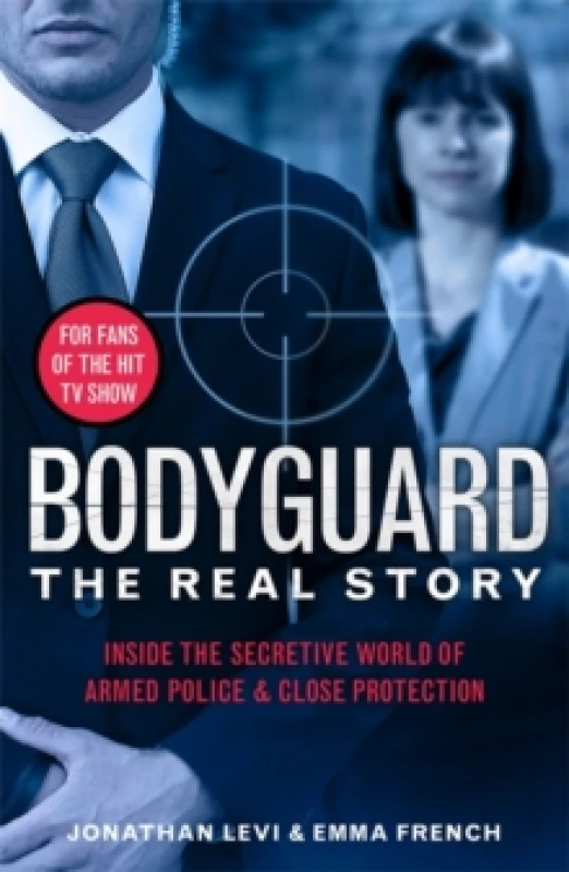 Image of Bodyguard: The Real Story : Inside the secretive world of armed police and close protection Paperback / softback