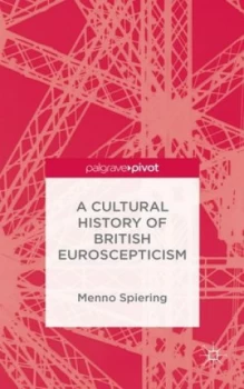 Image of A Cultural History of British Euroscepticism by M. Spiering Hardback