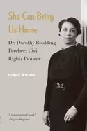 Image of she can bring us home dr dorothy boulding ferebee civil rights pioneer