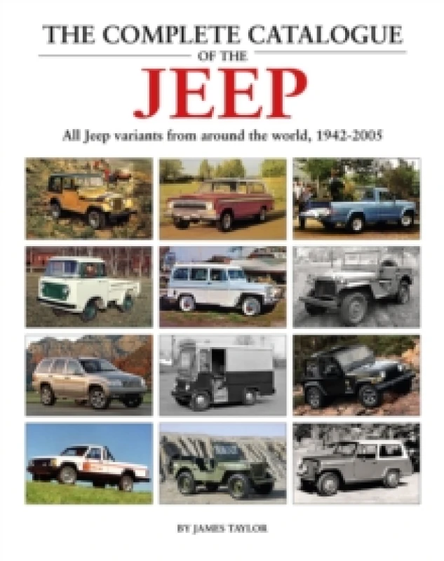 Image of The Complete Catalogue of the Jeep : All Jeep Variants From Around The World 1942-2005 Hardback