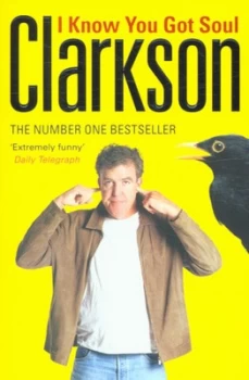 Image of I Know You Got Soul by Jeremy Clarkson Paperback