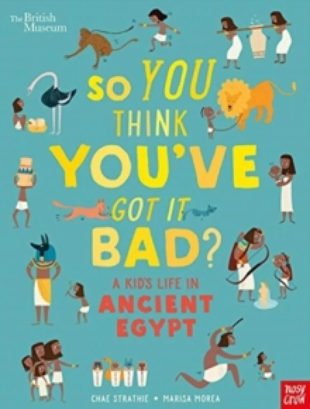 Image of British Museum: So You Think You've Got It Bad? A Kid's Life in Ancient Egypt Paperback / softback