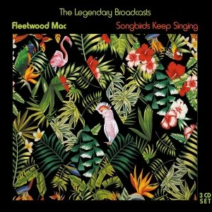 Image of Fleetwood Mac - Songbirds Keep Singing The Legendary Broadcasts Vinyl