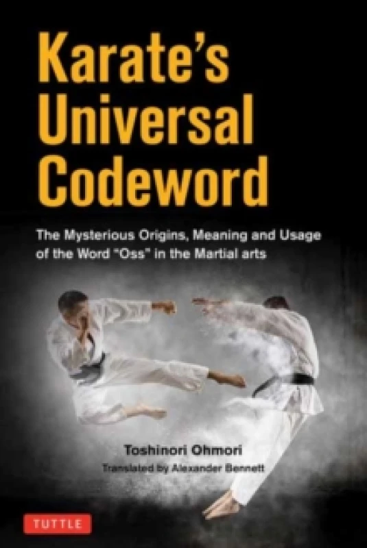 Image of Karate's Universal Codeword : The Mysterious Origins, Meaning and Usage of the word "OSU" in the Martial arts Paperback / softback
