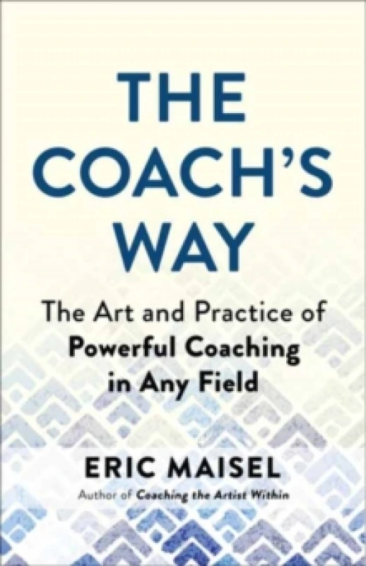 Image of The Coach's Way : The Art and Practice of Powerful Coaching in Any Field Paperback / softback