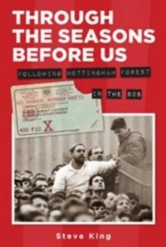Image of Through the Seasons Before Us - Following Nottingham Forest in the 80's Paperback
