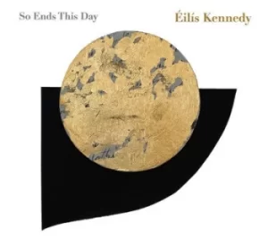 Image of So Ends This Day by Eilis Kennedy CD Album