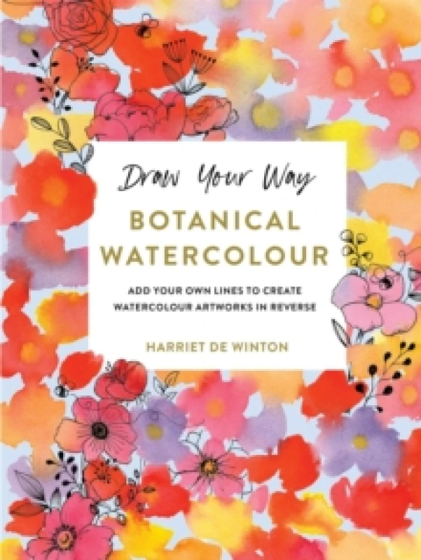 Image of Draw Your Way: Botanical Watercolour : Add your own lines to create watercolour artworks in reverse Paperback / softback