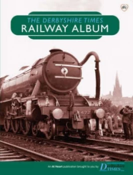 Image of The Derbyshire Times Railway Album by Clive Hardy Paperback