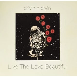 Image of Drivin N Cryin - Live The Love Beautiful 180 Gram Random Blue or Clear Vinyl