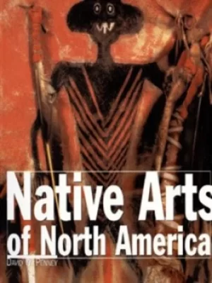 Image of Native arts of North America by David W Penney