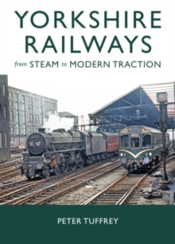 Image of Yorkshire Railways from Steam to Modern Traction Hardback