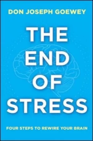 Image of The end of stress by Don Joseph Goewey