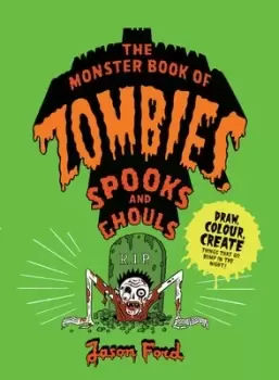 Image of The Monster Book of Zombies Spooks and Ghouls by Jason Ford