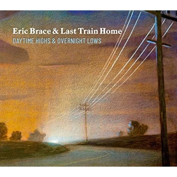 Image of Eric Brace & Last Train Home - Daytime Highs and Overnight Lows CD