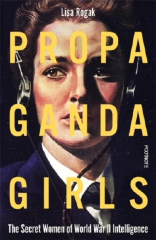 Image of Propaganda Girls : The Secret Women of World War II Intelligence Hardback