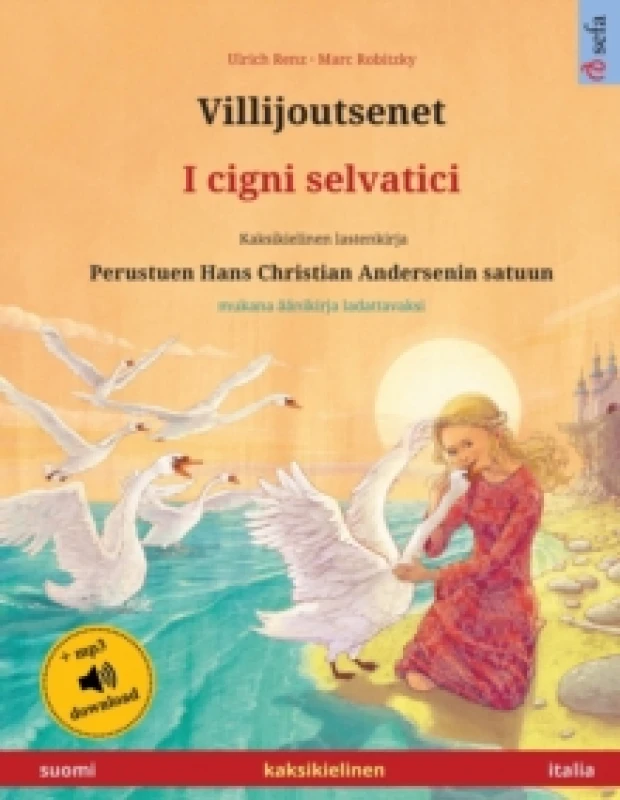 Image of Villijoutsenet - I cigni selvatici (suomi - italia) : Kaksikielinen lastenkirja perustuen Hans Christian Andersenin satuun, aanikirja saatavilla verko