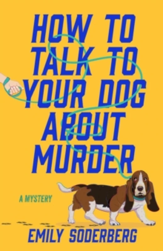 Image of How to Talk to Your Dog About Murder : A Mystery Paperback / softback
