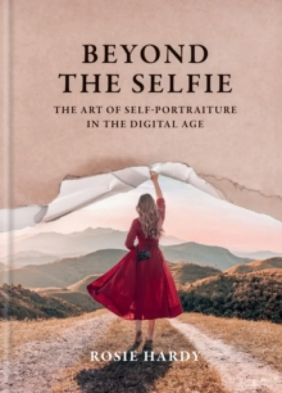 Image of Beyond the Selfie : The Art of Self Portraiture in the Digital Age Hardback