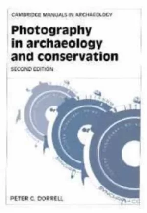 Image of Photography in Archaeology and Conservation by Peter G. Dorrell
