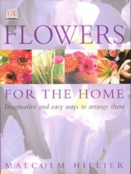 Image of Flowers for the Home by Malcolm Hillier and Stephen Hayward and Malcolm Hillier Hardback