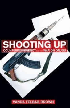 Image of Shooting up by Vanda Felbab-Brown Hardback